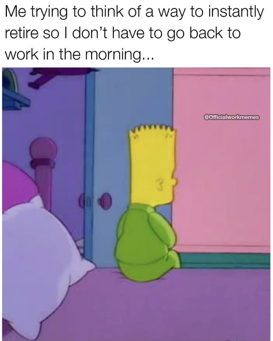 cartoon - Me trying to think of a way to instantly retire so I don't have to go back to work in the morning... COfficialworkmemes